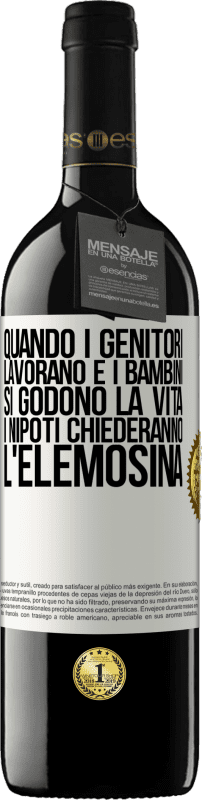 Spedizione Gratuita | Vino rosso Edizione RED MBE Riserva Quando i genitori lavorano e i bambini si godono la vita, i nipoti chiederanno l'elemosina Etichetta Bianca. Etichetta personalizzabile Riserva 12 Mesi Raccogliere 2014 Tempranillo