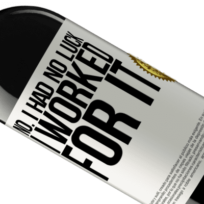 Unique & Personal Expressions. «No. I had no luck, I worked for it» RED Edition MBE Reserve