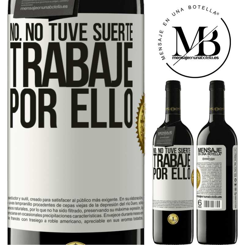 39,95 € Envío gratis | Vino Tinto Edición RED MBE Reserva No. No tuve suerte, trabajé por ello Etiqueta Blanca. Etiqueta personalizable Reserva 12 Meses Cosecha 2015 Tempranillo
