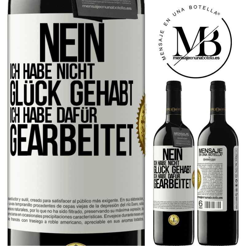 39,95 € Kostenloser Versand | Rotwein RED Ausgabe MBE Reserve Nein, ich habe nicht Glück gehabt. Ich habe dafür gearbeitet Weißes Etikett. Anpassbares Etikett Reserve 12 Monate Ernte 2015 Tempranillo