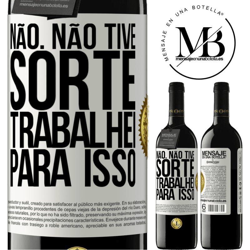 39,95 € Envio grátis | Vinho tinto Edição RED MBE Reserva Não. Não tive sorte, trabalhei para isso Etiqueta Branca. Etiqueta personalizável Reserva 12 Meses Colheita 2015 Tempranillo