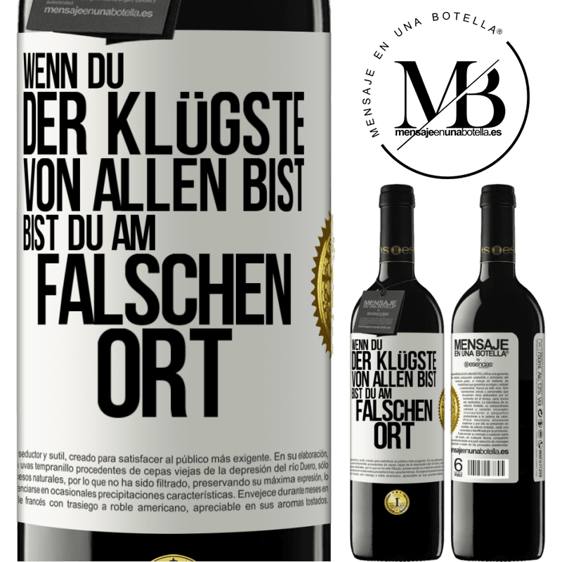 39,95 € Kostenloser Versand | Rotwein RED Ausgabe MBE Reserve Wenn du der Klügste von allen bist, bist du am falschen Ort Weißes Etikett. Anpassbares Etikett Reserve 12 Monate Ernte 2015 Tempranillo