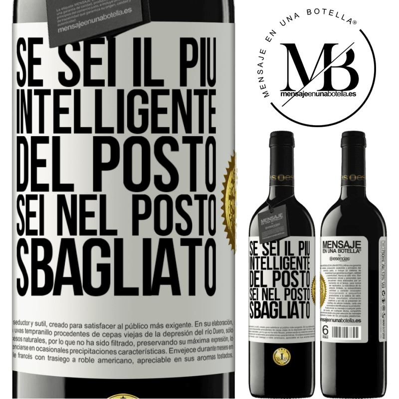 39,95 € Spedizione Gratuita | Vino rosso Edizione RED MBE Riserva Se sei il più intelligente del posto, sei nel posto sbagliato Etichetta Bianca. Etichetta personalizzabile Riserva 12 Mesi Raccogliere 2016 Tempranillo