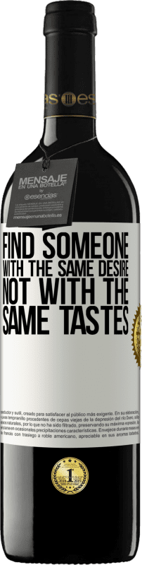 39,95 € | 红酒 RED版 MBE 预订 找到一个有相同欲望，不同口味的人 白标. 可自定义的标签 预订 12 个月 收成 2016 Tempranillo