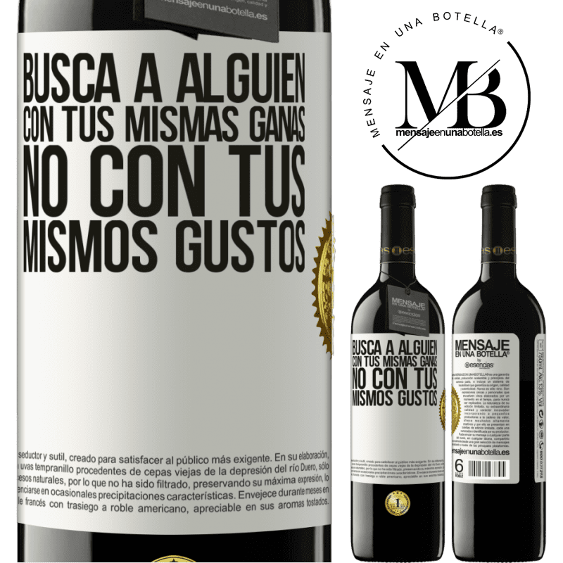 39,95 € Envío gratis | Vino Tinto Edición RED MBE Reserva Busca a alguien con tus mismas ganas, no con tus mismos gustos Etiqueta Blanca. Etiqueta personalizable Reserva 12 Meses Cosecha 2015 Tempranillo