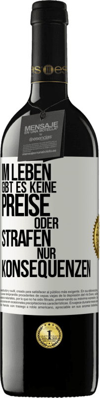 39,95 € Kostenloser Versand | Rotwein RED Ausgabe MBE Reserve Im Leben gibt es keine Preise oder Strafen. Nur Konsequenzen Weißes Etikett. Anpassbares Etikett Reserve 12 Monate Ernte 2016 Tempranillo