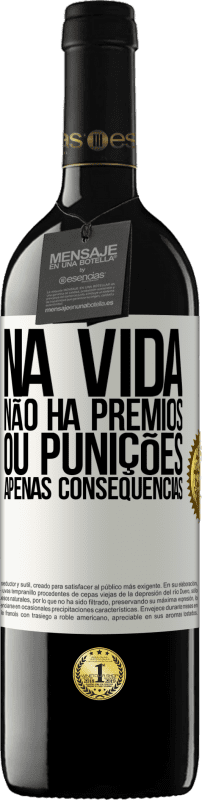 39,95 € | Vinho tinto Edição RED MBE Reserva Na vida não há prêmios ou punições. Apenas consequências Etiqueta Branca. Etiqueta personalizável Reserva 12 Meses Colheita 2015 Tempranillo