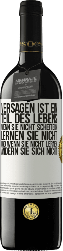 39,95 € | Rotwein RED Ausgabe MBE Reserve Versagen ist ein Teil des Lebens. Wenn Sie nicht scheitern, lernen Sie nicht, und wenn Sie nicht lernen, ändern Sie sich Weißes Etikett. Anpassbares Etikett Reserve 12 Monate Ernte 2015 Tempranillo