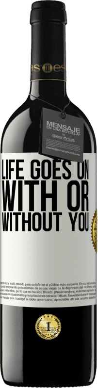 39,95 € | Red Wine RED Edition MBE Reserve Life goes on, with or without you White Label. Customizable label Reserve 12 Months Harvest 2014 Tempranillo