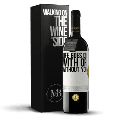 «Life goes on, with or without you» RED Edition MBE Reserve