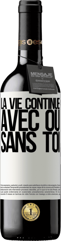 39,95 € | Vin rouge Édition RED MBE Réserve La vie continue, avec ou sans toi Étiquette Blanche. Étiquette personnalisable Réserve 12 Mois Récolte 2015 Tempranillo