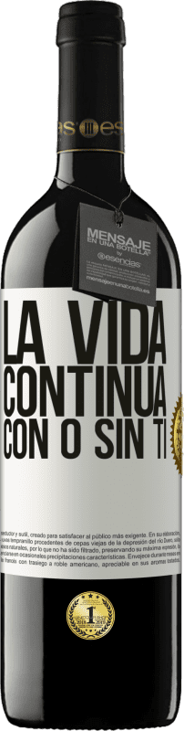 39,95 € | Vino Tinto Edición RED MBE Reserva La vida continua, con o sin ti Etiqueta Blanca. Etiqueta personalizable Reserva 12 Meses Cosecha 2015 Tempranillo