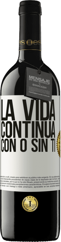 39,95 € Envío gratis | Vino Tinto Edición RED MBE Reserva La vida continua, con o sin ti Etiqueta Blanca. Etiqueta personalizable Reserva 12 Meses Cosecha 2016 Tempranillo