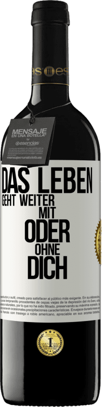 39,95 € | Rotwein RED Ausgabe MBE Reserve Das Leben geht weiter, mit oder ohne dich Weißes Etikett. Anpassbares Etikett Reserve 12 Monate Ernte 2014 Tempranillo