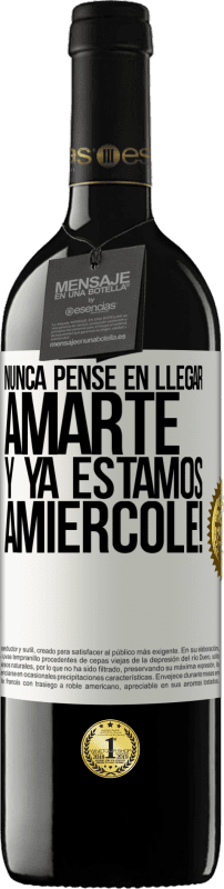 39,95 € Envio grátis | Vinho tinto Edição RED MBE Reserva Eu nunca pensei em te amar. E já somos Amiércole! Etiqueta Branca. Etiqueta personalizável Reserva 12 Meses Colheita 2016 Tempranillo