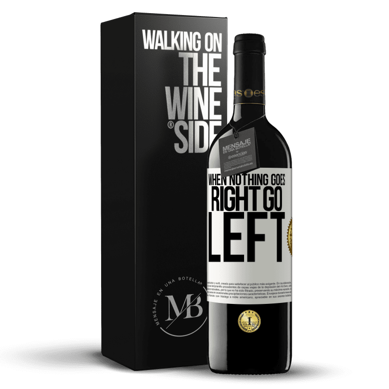39,95 € Envoi gratuit | Vin rouge Édition RED MBE Réserve When nothing goes right, go left Étiquette Blanche. Étiquette personnalisable Réserve 12 Mois Récolte 2016 Tempranillo