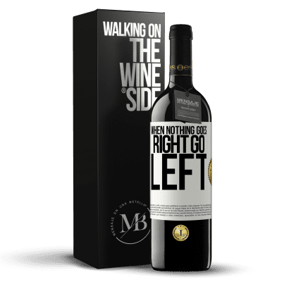 «When nothing goes right, go left» Edición RED MBE Reserva