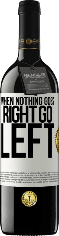 39,95 € Spedizione Gratuita | Vino rosso Edizione RED MBE Riserva When nothing goes right, go left Etichetta Bianca. Etichetta personalizzabile Riserva 12 Mesi Raccogliere 2016 Tempranillo
