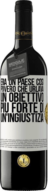 39,95 € | Vino rosso Edizione RED MBE Riserva Era un paese così povero che urlava un obiettivo più forte di un'ingiustizia Etichetta Bianca. Etichetta personalizzabile Riserva 12 Mesi Raccogliere 2015 Tempranillo