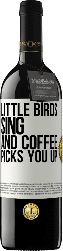 39,95 € | Red Wine RED Edition MBE Reserve Little birds sing and coffee picks you up White Label. Customizable label Reserve 12 Months Harvest 2014 Tempranillo