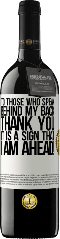 39,95 € | 红酒 RED版 MBE 预订 对于那些背后说我的人,谢谢。这表明我在前进! 白标. 可自定义的标签 预订 12 个月 收成 2016 Tempranillo
