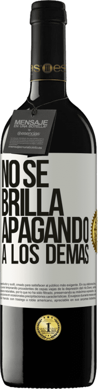 39,95 € Envío gratis | Vino Tinto Edición RED MBE Reserva No se brilla apagando a los demás Etiqueta Blanca. Etiqueta personalizable Reserva 12 Meses Cosecha 2014 Tempranillo