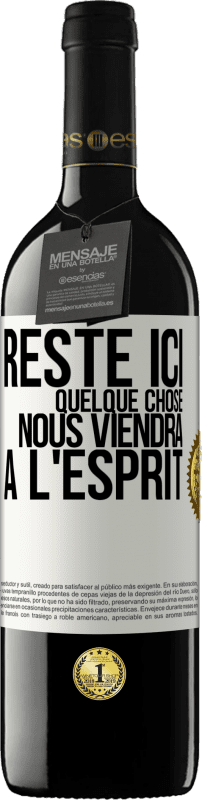 39,95 € | Vin rouge Édition RED MBE Réserve Reste ici, quelque chose nous viendra à l'esprit Étiquette Blanche. Étiquette personnalisable Réserve 12 Mois Récolte 2015 Tempranillo