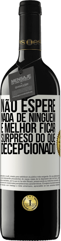 «Não espere nada de ninguém. É melhor ficar surpreso do que decepcionado» Edição RED MBE Reserva