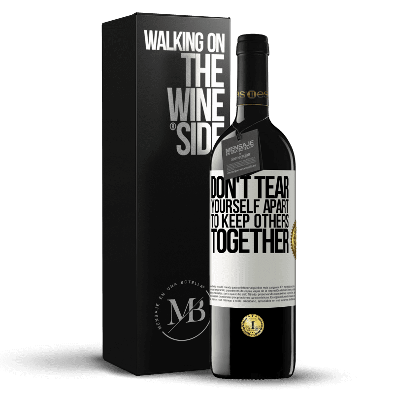 39,95 € Free Shipping | Red Wine RED Edition MBE Reserve Don't tear yourself apart to keep others together White Label. Customizable label Reserve 12 Months Harvest 2014 Tempranillo