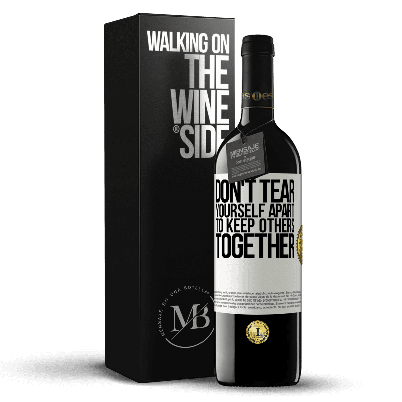 39,95 € Free Shipping | Red Wine RED Edition MBE Reserve Don't tear yourself apart to keep others together White Label. Customizable label Reserve 12 Months Harvest 2015 Tempranillo