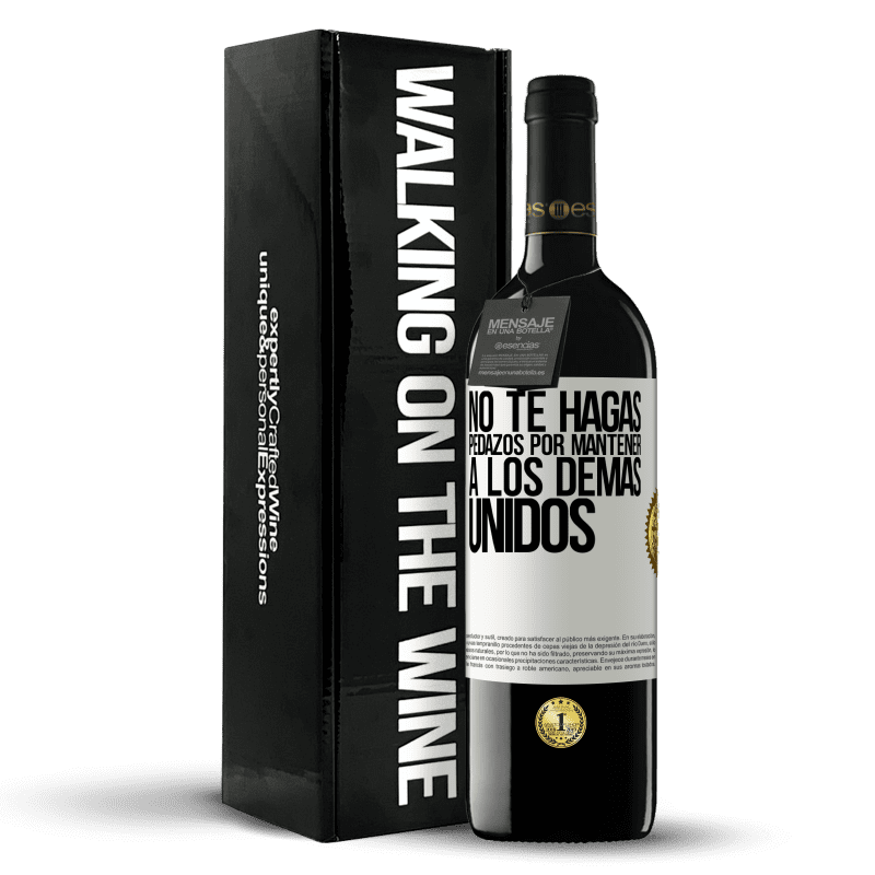 39,95 € Envío gratis | Vino Tinto Edición RED MBE Reserva No te hagas pedazos por mantener a los demas unidos Etiqueta Blanca. Etiqueta personalizable Reserva 12 Meses Cosecha 2015 Tempranillo