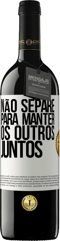 39,95 € | Vinho tinto Edição RED MBE Reserva Não separe para manter os outros juntos Etiqueta Branca. Etiqueta personalizável Reserva 12 Meses Colheita 2016 Tempranillo
