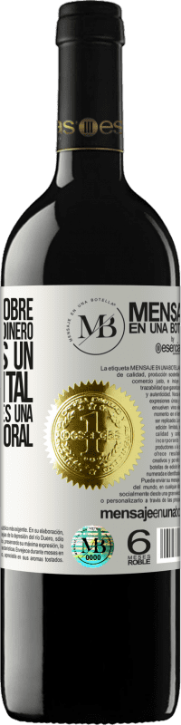 «Nunca he sido pobre, solo he estado sin dinero. Ser pobre es un estado mental, y no tener dinero es una condición temporal» Edición RED MBE Reserva