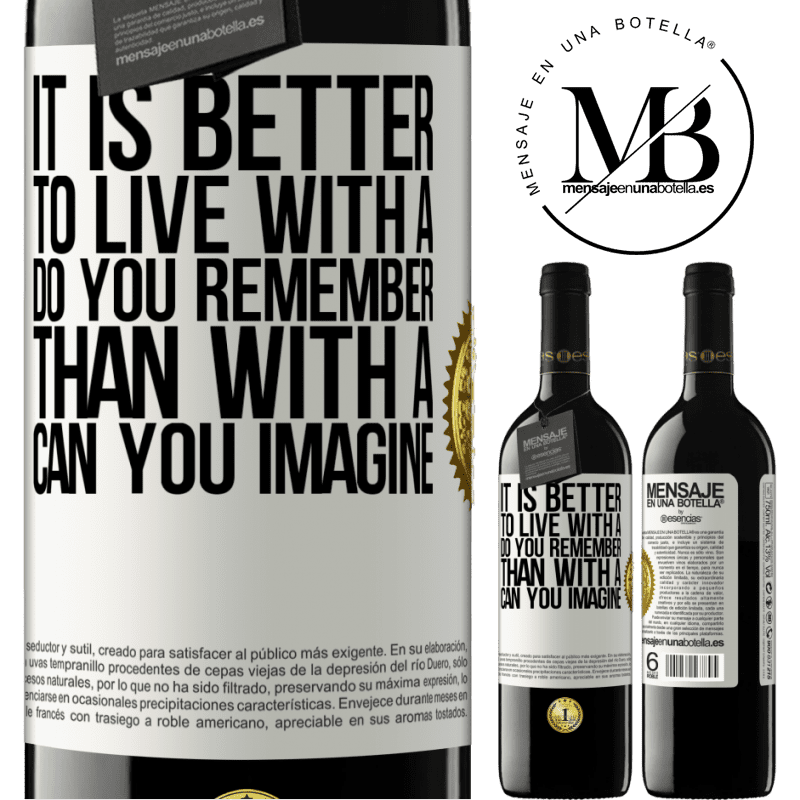 24,95 € Free Shipping | Red Wine RED Edition Crianza 6 Months It is better to live with a Do you remember than with a Can you imagine White Label. Customizable label Aging in oak barrels 6 Months Harvest 2019 Tempranillo