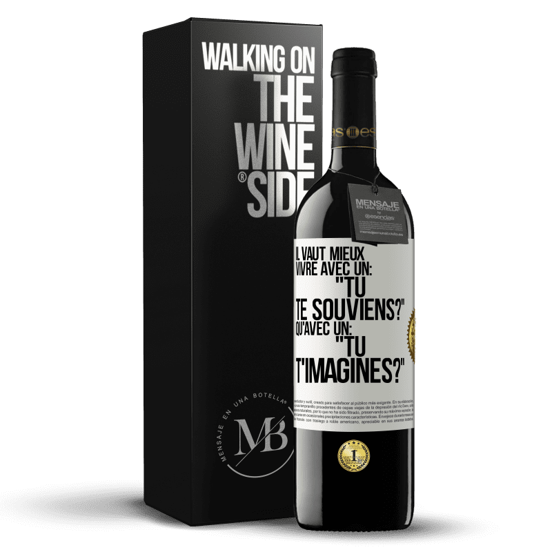 39,95 € Envoi gratuit | Vin rouge Édition RED MBE Réserve Il vaut mieux vivre avec un: "Tu te souviens?" qu'avec un: "Tu t'imagines?" Étiquette Blanche. Étiquette personnalisable Réserve 12 Mois Récolte 2015 Tempranillo