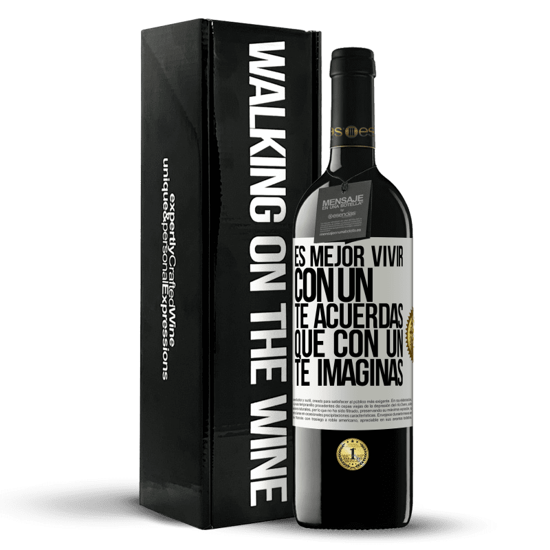 39,95 € Envío gratis | Vino Tinto Edición RED MBE Reserva Es mejor vivir con un Te acuerdas que con un Te imaginas Etiqueta Blanca. Etiqueta personalizable Reserva 12 Meses Cosecha 2015 Tempranillo