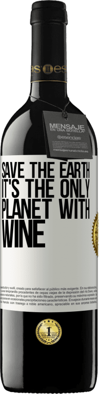 39,95 € | Red Wine RED Edition MBE Reserve Save the earth. It's the only planet with wine White Label. Customizable label Reserve 12 Months Harvest 2015 Tempranillo