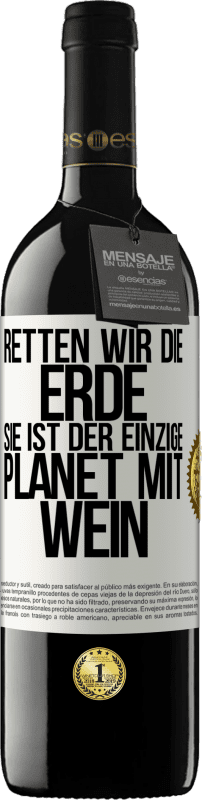 39,95 € | Rotwein RED Ausgabe MBE Reserve Retten wir die Erde. Sie ist der einzige Planet mit Wein Weißes Etikett. Anpassbares Etikett Reserve 12 Monate Ernte 2016 Tempranillo