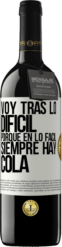 39,95 € | Vino Tinto Edición RED MBE Reserva Voy tras lo difícil, porque en la lo fácil siempre hay cola Etiqueta Blanca. Etiqueta personalizable Reserva 12 Meses Cosecha 2016 Tempranillo