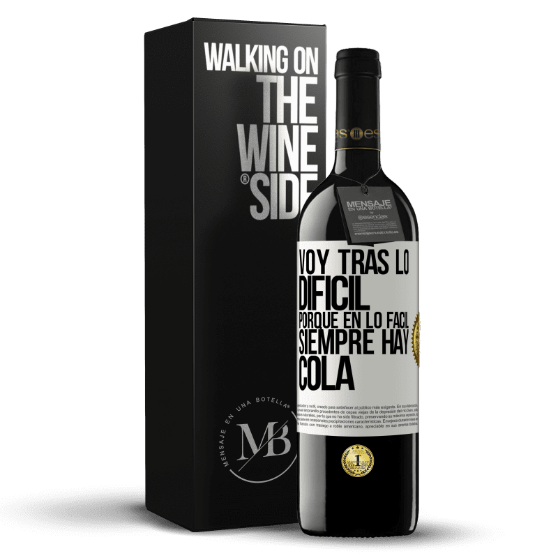 39,95 € Envío gratis | Vino Tinto Edición RED MBE Reserva Voy tras lo difícil, porque en la lo fácil siempre hay cola Etiqueta Blanca. Etiqueta personalizable Reserva 12 Meses Cosecha 2015 Tempranillo