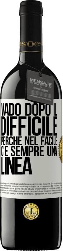 39,95 € | Vino rosso Edizione RED MBE Riserva Vado dopo il difficile, perché nel facile c'è sempre una linea Etichetta Bianca. Etichetta personalizzabile Riserva 12 Mesi Raccogliere 2015 Tempranillo