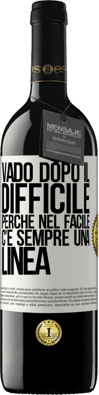 39,95 € | Vino rosso Edizione RED MBE Riserva Vado dopo il difficile, perché nel facile c'è sempre una linea Etichetta Bianca. Etichetta personalizzabile Riserva 12 Mesi Raccogliere 2016 Tempranillo