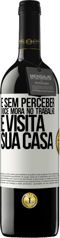 39,95 € | Vinho tinto Edição RED MBE Reserva E sem perceber, você mora no trabalho e visita sua casa Etiqueta Branca. Etiqueta personalizável Reserva 12 Meses Colheita 2015 Tempranillo