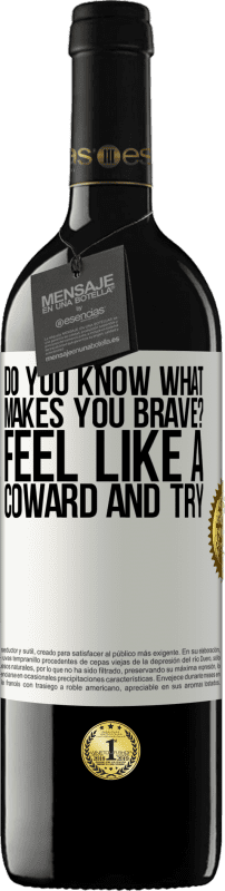 39,95 € | Red Wine RED Edition MBE Reserve do you know what makes you brave? Feel like a coward and try White Label. Customizable label Reserve 12 Months Harvest 2014 Tempranillo