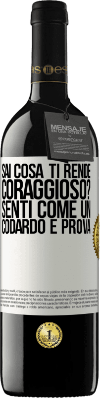 39,95 € Spedizione Gratuita | Vino rosso Edizione RED MBE Riserva sai cosa ti rende coraggioso? Senti come un codardo e prova Etichetta Bianca. Etichetta personalizzabile Riserva 12 Mesi Raccogliere 2016 Tempranillo
