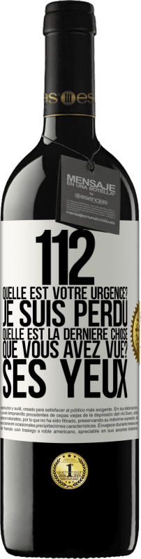 39,95 € | Vin rouge Édition RED MBE Réserve 112, quelle est votre urgence? Je suis perdu. Quelle est la dernière chose que vous avez vue? Ses yeux Étiquette Blanche. Étiquette personnalisable Réserve 12 Mois Récolte 2016 Tempranillo