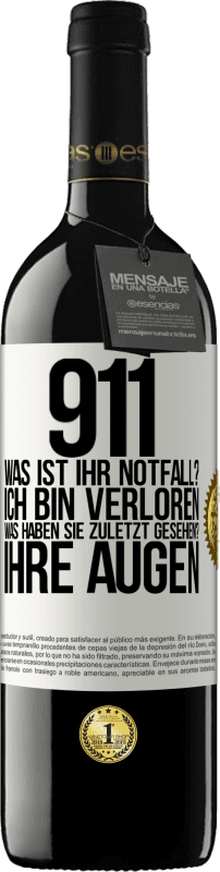 39,95 € | Rotwein RED Ausgabe MBE Reserve 911, was ist Ihr Notfall? Ich bin verloren. Was haben Sie zuletzt gesehen? Ihre Augen Weißes Etikett. Anpassbares Etikett Reserve 12 Monate Ernte 2014 Tempranillo