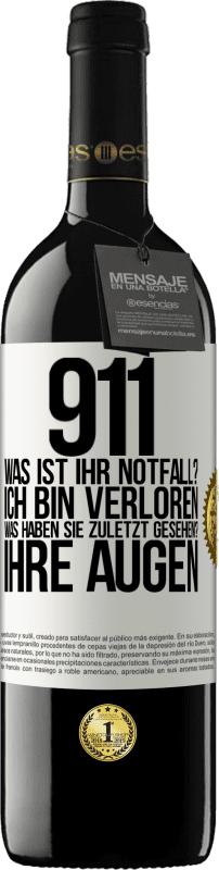 39,95 € | Rotwein RED Ausgabe MBE Reserve 911, was ist Ihr Notfall? Ich bin verloren. Was haben Sie zuletzt gesehen? Ihre Augen Weißes Etikett. Anpassbares Etikett Reserve 12 Monate Ernte 2016 Tempranillo