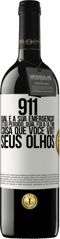 39,95 € | Vinho tinto Edição RED MBE Reserva 911, qual é a sua emergência? Estou perdido. Qual foi a última coisa que você viu? Seus olhos Etiqueta Branca. Etiqueta personalizável Reserva 12 Meses Colheita 2014 Tempranillo