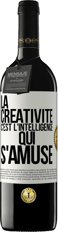 39,95 € | Vin rouge Édition RED MBE Réserve La créativité c'est l'intelligence qui s'amuse Étiquette Blanche. Étiquette personnalisable Réserve 12 Mois Récolte 2015 Tempranillo